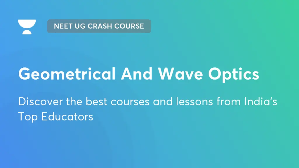Geometrical And Wave Optics NEET UG Crash Course Unacademy