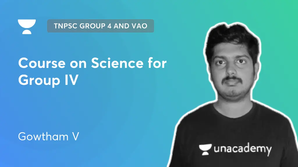 TNPSC Group 4 and VAO - Course on Science for Group IV by Unacademy