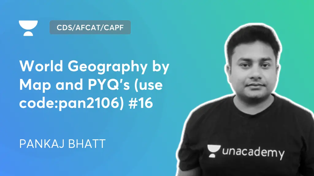 CDS/AFCAT/CAPF - World Geography by Map and PYQ's (use code:pan2106 ...