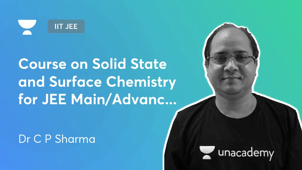 IIT JEE Course on Solid State and Surface Chemistry for JEE Main