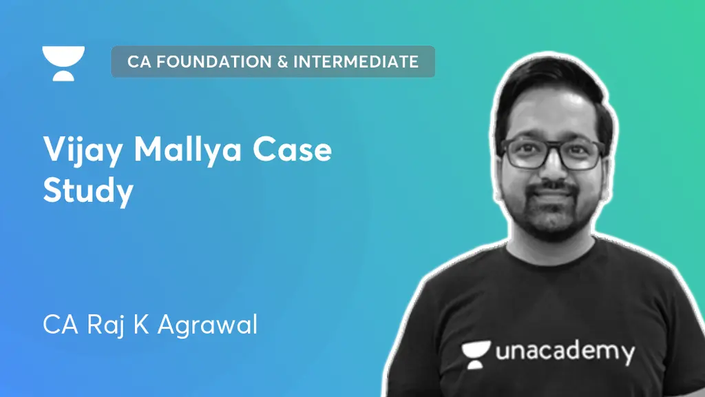 CA Foundation Vijay Mallya Case Study Offered by Unacademy