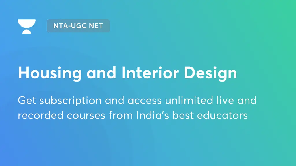 Housing and Interior Design | NTA-UGC-NET & SET Exams | Unacademy