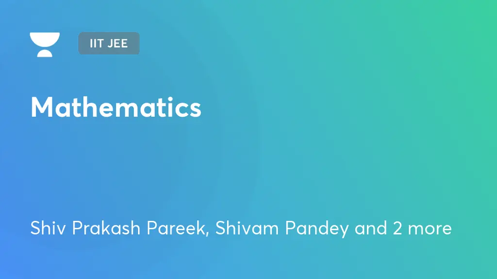 IIT JEE - Mathematics by Unacademy