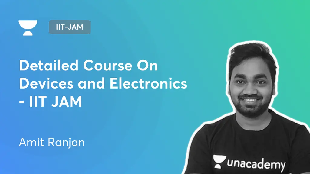 IITJAM Detailed Course On Devices and Electronics IIT JAM by Unacademy