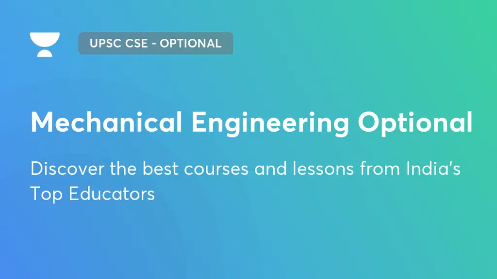 Mechanical Engineering Optional UPSC CSE Optional Unacademy