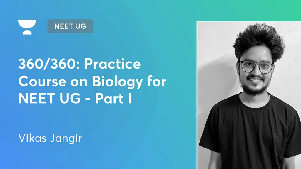 NEET UG - 360/360: Practice Course on Biology for NEET UG - Part I by ...