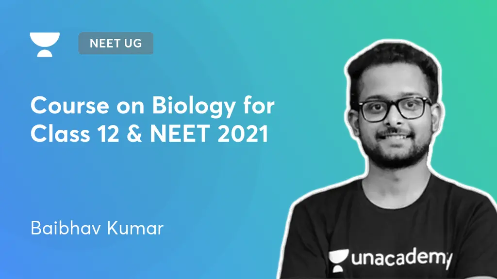 NEET UG - Course on Biology for Class 12 & NEET 2021 by Unacademy